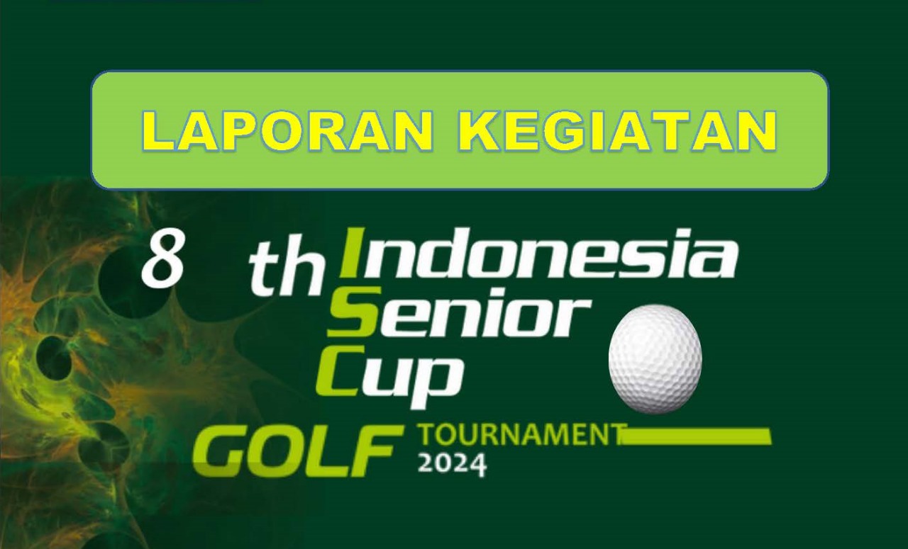 Laporan Kegiatan Indonesia 8th Senior Club Golf Tournament 2024